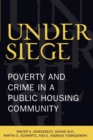 Under Siege : Poverty and Crime in a Public Housing Community - Book