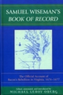 Samuel Wiseman's Book of Record : The Official Account of Bacon's Rebellion in Virginia, 1676-1677 - Book