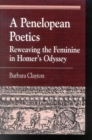 A Penelopean Poetics : Reweaving the Feminine in Homer's Odyssey - Book