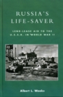 Russia's Life-Saver : Lend-Lease Aid to the U.S.S.R. in World War II - Book