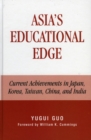 Asia's Educational Edge : Current Achievements in Japan, Korea, Taiwan, China, and India - Book