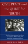 Civil Peace and the Quest for Truth : The First Amendment Freedoms in Political Philosophy and American Constitutionalism - Book