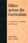 Ethics across the Curriculum : A Practice-Based Approach - Book