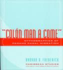 Colon Man a Come : Mythographies of Panama Canal Migration - Book