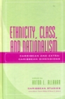Ethnicity, Class, and Nationalism : Caribbean and Extra-Caribbean Dimensions - Book