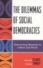 The Dilemmas of Social Democracies : Overcoming Obstacles to a More Just World - Book