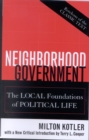 Neighborhood Government : The Local Foundations of Political Life - Book