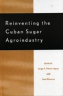 Reinventing the Cuban Sugar Agroindustry - Book