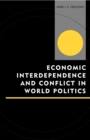 Economic Interdependence and Conflict in World Politics - Book