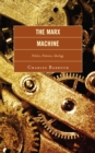 The Marx Machine : Politics, Polemics, Ideology - Book