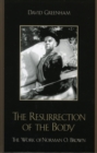 The Resurrection of the Body : The Work of Norman O. Brown - Book
