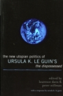 The New Utopian Politics of Ursula K. Le Guin's The Dispossessed - Book