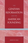 The Genevan Reformation and the American Founding - Book