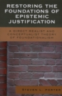 Restoring the Foundations of Epistemic Justification : A Direct Realist and Conceptualist Theory of Foundationalism - Book