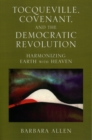 Tocqueville, Covenant, and the Democratic Revolution : Harmonizing Earth with Heaven - Book