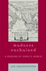 Madness Unchained : A Reading of Virgil's Aeneid - Book