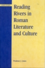 Reading Rivers in Roman Literature and Culture - Book