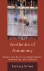 The Aesthetics of Autonomy : Ricoeur and Sartre on Emancipation, Authenticity, and Selfhood - Book