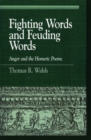 Fighting Words and Feuding Words : Anger and the Homeric Poems - Book