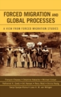 Forced Migration and Global Processes : A View from Forced Migration Studies - Book