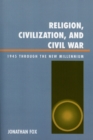 Religion, Civilization, and Civil War : 1945 through the New Millennium - Book