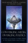 Converging Media, Diverging Politics : A Political Economy of News Media in the United States and Canada - Book