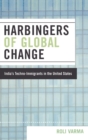 Harbingers of Global Change : India's Techno-immigrants in the United States - Book