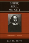 Spirit, Soul, and City : Shakespeare's 'Coriolanus' - Book