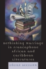Rethinking Marriage in Francophone African and Caribbean Literatures - Book