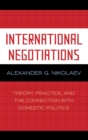 International Negotiations : Theory, Practice and the Connection with Domestic Politics - Book