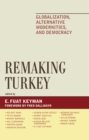 Remaking Turkey : Globalization, Alternative Modernities, and Democracies - Book