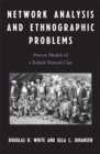 Network Analysis and Ethnographic Problems : Process Models of a Turkish Nomad Clan - Book