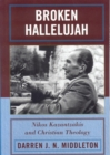 Broken Hallelujah : Nikos Kazantzakis and Christian Theology - Book