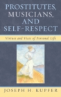 Prostitutes, Musicians, and Self-Respect : Virtues and Vices of Personal Life - Book