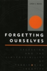 Forgetting Ourselves : Secession and the (Im)possibility of Territorial Identity - Book