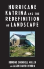 Hurricane Katrina and the Redefinition of Landscape - Book