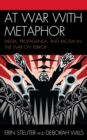 At War with Metaphor : Media, Propaganda, and Racism in the War on Terror - Book