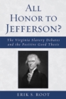 All Honor to Jefferson? : The Virginia Slavery Debates and the Positive Good Thesis - Book