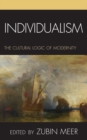 Individualism : The Cultural Logic of Modernity - Book