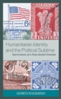 Humanitarian Identity and the Political Sublime : Intervention of a Postcolonial Feminist - Book