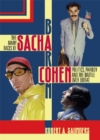 The Many Faces of Sacha Baron Cohen : Politics, Parody, and the Battle over Borat - Book