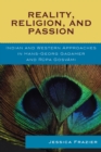 Reality, Religion, and Passion : Indian and Western Approaches in Hans-Georg Gadamer and Rupa Gosvami - Book