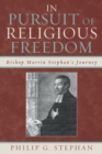 In Pursuit of Religious Freedom : Bishop Martin Stephan's Journey - Book