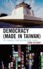 Democracy (made in Taiwan) : The 'Success' State as a Political Theory - Book