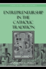 Entrepreneurship in the Catholic Tradition - Book