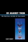 Us against Them : The Political Culture of Talk Radio - Book