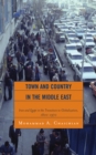 Town and Country in the Middle East : Iran and Egypt in the Transition to Globalization, 1800D1970 - Book