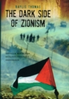 The Dark Side of Zionism : The Quest for Security through Dominance - Book