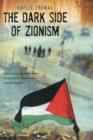 The Dark Side of Zionism : The Quest for Security through Dominance - Book