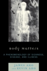 Body Matters : A Phenomenology of Sickness, Disease, and Illness - Book